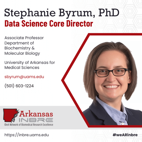 Dr. Stephanie Byrum, Arkansas INBRE Data Science Core Director