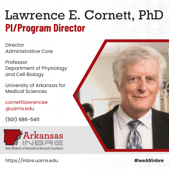 Dr. Lawrence Cornett, Arkansas INBRE PI/Program Director