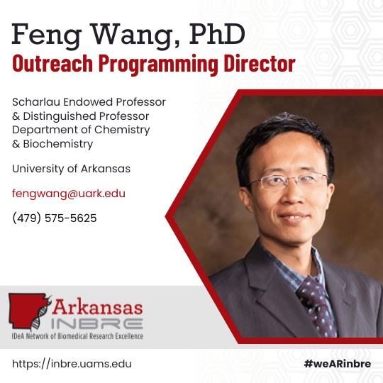 Dr. Feng Wang, Arkansas INBRE Outreach Programming Director